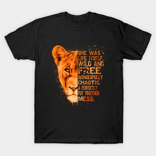 She Was Life Itself Wild And Free Lioness T-Shirt by Green Splash
